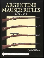 Argentine Mauser Rifles 1871-1959 Webster Colin
