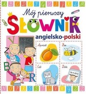 Moj Pierwszy Słownik Angielsko - Polski