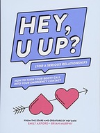 HEY, U UP? (For a Serious Relationship): How to