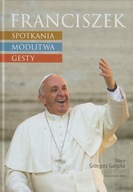 FRANCISZEK spotkania, modlitwa, gesty