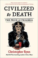 Civilized to Death: The Price of Progress Ryan