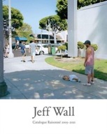 Jeff Wall: Catalogue Raisonne 2005-2021 Praca