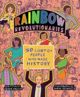 Rainbow Revolutionaries: Fifty LGBTQ+ People Who