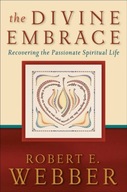 The Divine Embrace - Recovering the Passionate