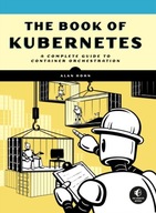 The Book Of Kubernetes: A Complete Guide to