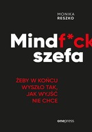 Mindf*ck szefa. Żeby w końcu wyszło tak, jak wyjść