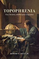 Topophrenia: Place, Narrative, and the Spatial