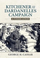 Kitchener and the Dardanelles: A Vindication