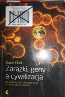 Zarazki, geny a cywilizacja - David Clark