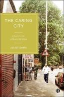 The Caring City: Ethics of Urban Design Davis