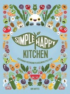 SIMPLE HAPPY KITCHEN ILUSTROWANY PRZEWODNIK PO ROŚLINNYM STYLU ŻYCIA