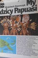 My, dzicy Papuasi - Wojciech Dworczyk