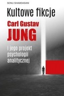 Kultowe fikcje. Carl Gustav Jung i jego projekt psychologii analitycznej