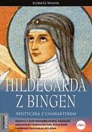 HILDEGARDA Z BINGEN. MISTYCZKA Z CHARAKTEREM WYD. 2023 - ELŻBIETA WIATER