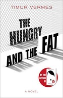 THE HUNGRY AND THE FAT: A BOLD NEW SATIRE BY THE AUTHOR OF LOOK WHO'S BACK