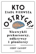 Kto zjadł pierwszą ostrygę?. Niezwykli prekursorzy