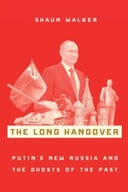 The Long Hangover: Putin s New Russia and the