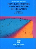 Novel Chemistry and Processing of Ceramics Binner