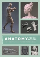 Anatomy for 3D Artists : The Essential Guide for Cg Professionals / Chris