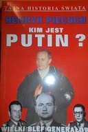 Kim jest Putin? Wielki blef generałów - Piecuch