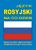 JĘZYK ROSYJSKI NA CO DZIEŃ ROZMÓWKI +MINI KURS +CD