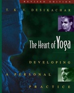 The Heart of Yoga Developing a Personal Practice T. K. V. Desikachar