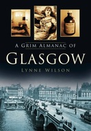A Grim Almanac of Glasgow Wilson Lynne