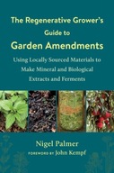 The Regenerative Grower s Guide to Garden