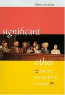 Significant Other: Staging the American in China