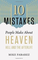 10 Mistakes People Make About Heaven, Hell, and