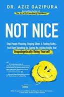 Not Nice: Stop People Pleasing, Staying Silent, & Feeling Guilty... And