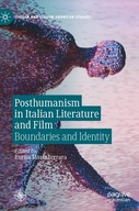 Posthumanism in Italian Literature and Film: