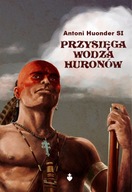 Przysięga wodza Huronów - ks. Antoni Hounder