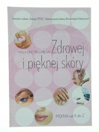 MAŁA ENCYKLOPEDIA ZDROWEJ I PIĘKNEJ SKÓRY