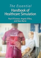 The Essential Handbook of Healthcare Simulation Byrne, Dara