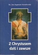 Z CHRYSTUSEM DZIŚ I ZAWSZE JAN ZYGMUNT SZYMBORSKI