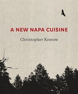 A New Napa Cuisine: [A Cookbook] Kostow