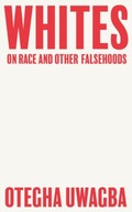 Whites: On Race and Other Falsehoods Uwagba