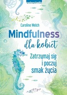 Mindfulness dla kobiet - Caroline Welch DEFEKT