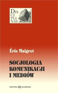 SOCJOLOGIA KOMUNIKACJI I MEDIÓW TW, ERIC MAIGRET