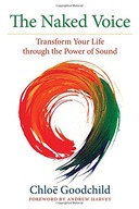 The Naked Voice: Transform Your Life through the