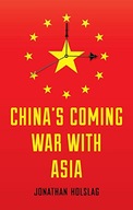 China s Coming War with Asia Holslag Jonathan