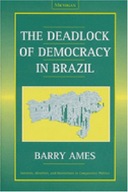 The Deadlock of Democracy in Brazil Ames Barry