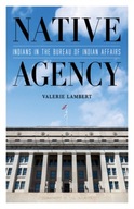 Native Agency: Indians in the Bureau of Indian