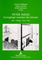 Peter Weiss - Grenzgaenger Zwischen Den Kuensten: