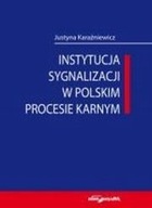 Instytucja sygnalizacji w polskim procesie karnym Justyna Karaźniewicz