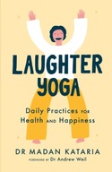 Laughter Yoga: Daily Laughter Practices for