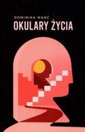 Okulary życia - Dominika Marć