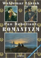 Pan Rebeliant Romantyzm Waldemar Łysiak Nobilis