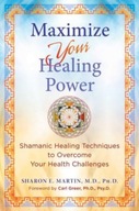 Maximize Your Healing Power: Shamanic Healing